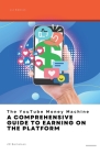The YouTube Money Machine: A Comprehensive Guide to Earning on the Platform By Jm Bertelsen Cover Image