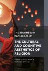 The Bloomsbury Handbook of the Cultural and Cognitive Aesthetics of Religion Cover Image