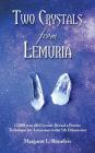Two Crystals from Lemuria: 12,000 Year Old Crystals Reveal a Precise Technique for Ascension to the 5th Dimension By Margaret L. Brandeis Cover Image