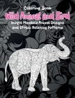 Wild Animal and Bird - Coloring Book - Unique Mandala Animal Designs and Stress Relieving Patterns By Sobhieh Albitar Cover Image