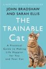 The Trainable Cat: A Practical Guide to Making Life Happier for You and Your Cat Cover Image