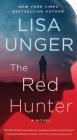 The Red Hunter: A Novel By Lisa Unger Cover Image