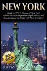 New York: Guide to NYC: History of New York - Where The Most Important People, Places and Events Shaped the History of New York Cover Image