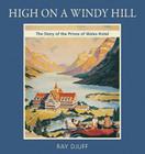 High on a Windy Hill: The Story of the Prince of Whales Hotel By Ray Djuff Cover Image