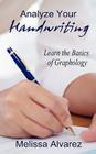 Analyze Your Handwriting: Learn the Basics of Graphology By Melissa Alvarez Cover Image