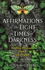 Affirmations of the Light in Times of Darkness: Healing Messages from a Spiritwalker Cover Image