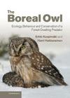 The Boreal Owl: Ecology, Behaviour and Conservation of a Forest-Dwelling Predator By Erkki Korpimäki, Harri Hakkarainen Cover Image