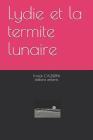 Lydie et la termite lunaire By Franck Calderini Cover Image