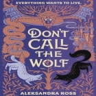 Don't Call the Wolf By Aleksandra Ross, Eileen Stevens (Read by) Cover Image