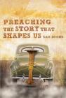 Preaching the Story That Shapes Us Cover Image
