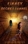 Finney and the Secret Tunnel: A Finney and the Mathmysterians Adventure By Jamie Lane Barber Cover Image
