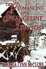 The Romancing of Evangeline Ipswich By Marcia Lynn McClure Cover Image