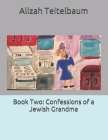 Book Two: Confessions of a Jewish Grandma By Daniel Kabakoff (Illustrator), Alizah Teitelbaum Cover Image