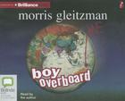 Boy Overboard By Morris Gleitzman, Morris Gleitzman (Read by) Cover Image