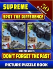 Supreme Spot the Difference Book for Adults: Don't Forget the Past. Picture Puzzle Book: Hidden Picture Books for Adults. Can You Find All the Differe By Lucy Coldman Cover Image