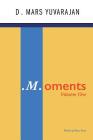 .M.oments (Volume One) (M.Oments Volume #1) By Dushyandhan Mars Yuvarajan Cover Image