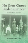 No Grass Grows Under Our Feet: A Southern Legacy By Jeffrey Davis Page Cover Image