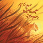 A Tiger Without Stripes By Jaimie Whitbread Cover Image