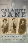 Calamity Jane: A Reader's Guide By Richard Etulain Cover Image