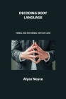 Decoding Body Language: Verbal and Non Verbal Hints of Liars By Alyce Noyce Cover Image