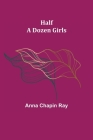 Half a Dozen Girls By Anna Chapin Ray Cover Image