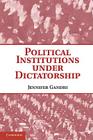 Political Institutions Under Dictatorship By Jennifer Gandhi Cover Image
