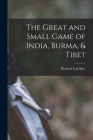 The Great and Small Game of India, Burma, & Tibet By Richard Lydekker Cover Image