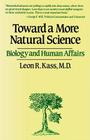 Toward a More Natural Science By Leon R. Kass Cover Image