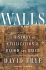 Walls: A History of Civilization in Blood and Brick Cover Image