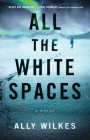 All the White Spaces: A Novel By Ally Wilkes Cover Image