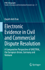 Electronic Evidence in Civil and Commercial Dispute Resolution: A Comparative Perspective of Uncitral, the European Union, Germany and Vietnam By Quynh Anh Tran Cover Image
