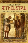 Aethelstan: The First King of England (The English Monarchs Series) By Sarah Foot Cover Image