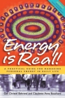 Energy is Real!: A Practical Guide for Managing Personal Energy in Daily Life (2nd Edition) By Gail Christel Behrend, Claudette Anna Bouchard Cover Image