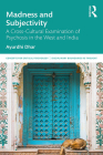 Madness and Subjectivity: A Cross-Cultural Examination of Psychosis in the West and India (Concepts for Critical Psychology) By Ayurdhi Dhar Cover Image