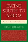 Facing South to Africa: Toward an Afrocentric Critical Orientation (Critical Africana Studies) By Molefi Kete Asante Cover Image