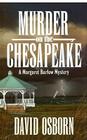 MURDER ON THE CHESAPEAKE: A MARGARET BARLOW MYSTERY By David Osborn Cover Image