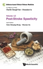 Evidence-Based Clinical Chinese Medicine - Volume 13: Post-Stroke Spasticity By Charlie Changli Xue (Editor in Chief), Chuanjian Lu (Editor in Chief), Claire Shuiqing Zhang Cover Image