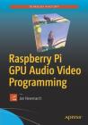 Raspberry Pi GPU Audio Video Programming By Jan Newmarch Cover Image
