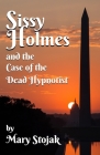 Sissy Holmes and The Case of the Dead Hypnotist By Mary Stojak Cover Image