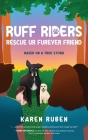 RUFF Riders: Rescue Ur Furever Friend By Karen Ruben Cover Image