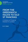 From the Greenwich Hulks to Old St Pancras (History: Bloomsbury Academic Collections) Cover Image