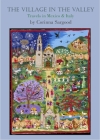 The Village in the Valley: Travels in Mexico and Italy By Corinna Sargood Cover Image