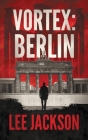 Vortex: Berlin By Lee Jackson Cover Image