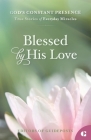 Blessed by His Love: True Stories of Everyday Miracles Cover Image