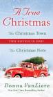 A True Christmas: Two Novels in One: The Christmas Note and The Christmas Town By Donna VanLiere Cover Image
