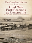 The Complete History of the Civil War Fortifications at Centreville: The Long Path to War for a Virginia Community Cover Image