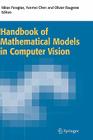 Handbook of Mathematical Models in Computer Vision By Nikos Paragios (Editor), Yunmei Chen (Editor), Olivier D. Faugeras (Editor) Cover Image