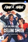 Dead and Done For: The Complete Black Mask Cases of Cellini Smith By Kenneth S. White (Introduction by), Rafael Desoto (Illustrator), Robert Reeves Cover Image