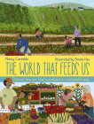 The World That Feeds Us By Nancy Castaldo, Ginnie Hsu (Illustrator) Cover Image