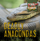 Deadly Anacondas By Monika Davies Cover Image